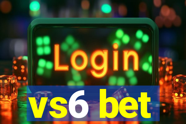 vs6 bet